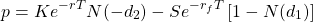 \[p=Ke^{-rT}N(-d_2)-Se^{-r_fT}\left[1-N(d_{1})\right]\]